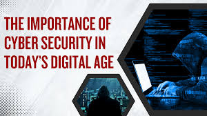 The Role of Cybersecurity in the Digital Age